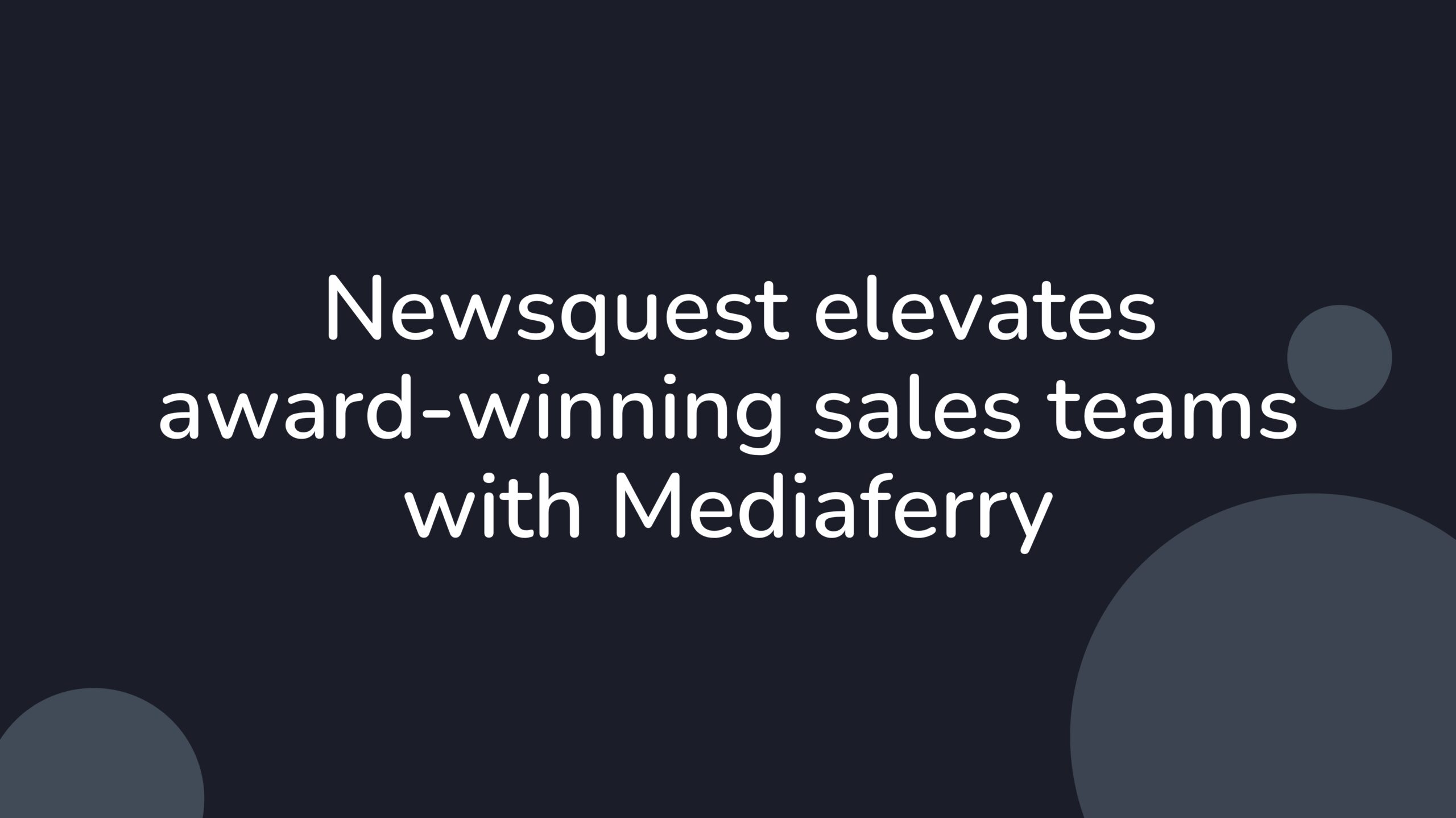 Newsquest elevates award-winning sales teams with Mediaferry